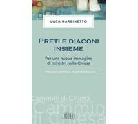 Preti e diaconi insieme. Per una nuova immagine di ministri nella Chiesa