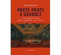 Preti frati e giudici. Criminalità e clero nella repubblica di Venezia