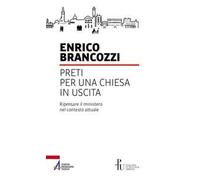 Preti per una Chiesa in uscita. Ripensare il ministero nel contesto attuale