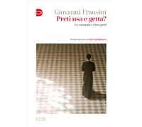 Preti usa e getta? Le comunità e i loro preti - Frausini Giovanni