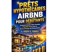 Prêts Hypothécaires Airbnb pour Débutants: Comment Acheter Votre Première Propriété Airbnb avec la Bonne Stratégie de Financement: 3