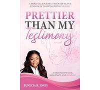 Prettier Than My Testimony: A Spiritual Journey through silent struggles to living with purpose