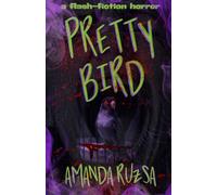 Pretty Bird: a flash-fiction horror