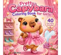 Pretty Capybara Coloring Book for Girls: Cute and Cozy Capybara Coloring pages, Fun Creative Activity Book with Adorable Designs Perfect Gifts For Girls Who Love Animals