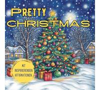 Pretty Christmas - Das inspirierende Malbuch für die Weihnachtszeit: Der kreative Begleiter für eine festliche Zeit: Inspiration, Freude und Magie zum Ausmalen.
