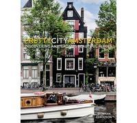 Pretty City Amsterdam: Discovering Amsterdam's Beautiful Places