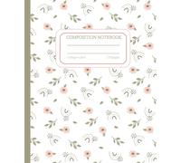 Pretty Composition Notebook: Cute Floral College-Ruled Journal for School, College, Office, and Work