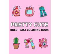 Pretty Cute: Bold and easy coloring book