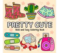 Pretty Cute Bold and Easy Coloring Book: Enjoy Big, Simple, and Relaxing Designs Featuring Lovely Flowers, Sweet Treats, Stylish Clothes, Accessories, and More. Perfect for Kids, Teens, and Adults
