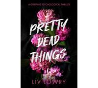 Pretty Dead Things: A Gripping Psychological Thriller