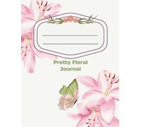 Pretty Floral Daily Journal: A Lined Notebook for Everyday Writing, Notes, and Reflections