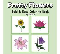Pretty Flowers: Bold & Easy Coloring Book for Adults and Teens Featuring Different Flowers and What they represent