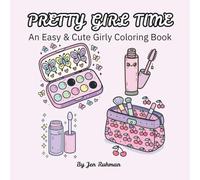 Pretty Girl Time: An Easy & Cute Girly Coloring Book