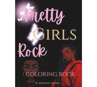 Pretty Girls Rock: Coloring Book Featuring Encouragement & Affirmations