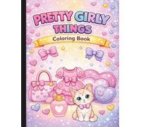 Pretty Girly Things Coloring Book: Soft Life Coloring Book For Relaxation