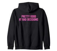 Pretty Good At Bad Decisions Felpa con Cappuccio