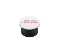 Pretty Good At Bad Decisions PopSockets PopGrip Adesivo