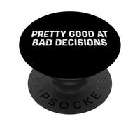 Pretty Good At Bad Decisions PopSockets PopGrip Adesivo