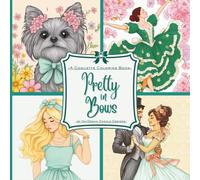 Pretty in Bows: Coquette Coloring Book: Perfect for Adults and Teens - Featuring Beautiful Detailed Illustrations of Girly Bows, Vintage Beauty, Women ... Perfect for Calm, Relaxation, Creativity.