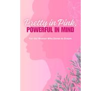 Pretty in Pink, Powerful in Mind: Motivational Notebook I Inspirational Journal I Daily Planner for Success