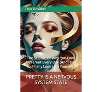 PRETTY IS A NERVOUS SYSTEM STATE: The Science of Why You Look Different Every Day (And How to Finally Look Like Yourself)