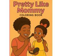 Pretty Like Mommy Coloring Book: Affirmations and Images for Black Girls-Brown Girl Glow Series.