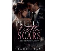 Pretty Little Scars: A Small-Town Workplace Romance Filled With Tension, Longing & Beautiful Scars