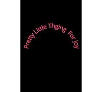 Pretty LittleThing For Joy: A funnny notebook for the office, school, and home. Perfect for writing and drawing.