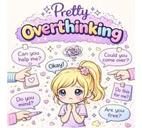 Pretty Overthinking 2: A Cute Anxiety Coloring Book for People Who Feel Guilty for Everything - Relaxing Kawaii Pages for Overthinkers and Recovering People Pleasers