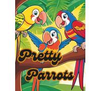 Pretty Parrots: A Fun and Colorful Bird Coloring Book for Kids