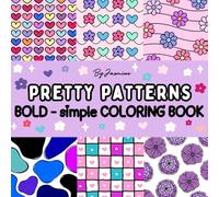 Pretty Patterns: Stress Relief Coloring Book for Adults Kids and Teens, Bold and Simple, Large and Big Designs Featuring Lovely and Cozy Patterns (Large & Simple Illustrations)