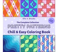 Pretty Patterns, The Complete Collection: Chill and Easy Coloring Book for Adults and Kids, Simple and Repetitive Designs for Stress Relief Featuring Pretty Geometric Patterns