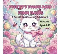 PRETTY PAWS AND PINK BOWS: A Cute Kitten Colouring Adventure for Kids ages 4-10