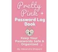 Pretty Pink Password Log Book: A Cute Internet Password Organizer to Keep Your Websites, Usernames, Passwords and Notes Safely Organized