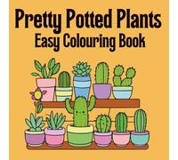 Pretty Potted Plants - a cute and relaxing Colouring Book with cozy houseplants, succulents & cacti: with 40 beautiful illustrations for peaceful colouring
