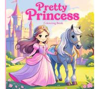 Pretty Princess Colouring Book: "A Magical Colouring Adventure of Crowns, Castles & Sparkles"