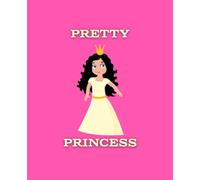 Pretty Princess Composition Notebook: A magical and charming wide ruled notebook for girls and young princesses - 150 pages to inspire dreams and creativity!