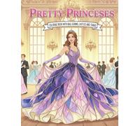 Pretty Princesses: Coloring Book with Ball Gowns, Castles and Tiaras
