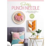 Pretty Punch Needle: Modern Projects, Creative Techniques, and Easy Instructions for Getting Started