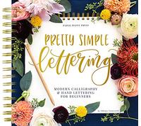 Pretty Simple Lettering: A Step-by-Step Hand Lettering and Modern Calligraphy Workbook for Beginners (Premium Spiral-Bound Hardcover)