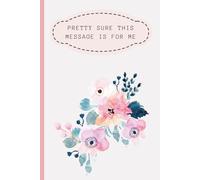 Pretty Sure This Message Is for Me