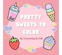 Pretty Sweep Coloring Book :: Bold and Easy Designs with Cute Candies, Delicious Cakes, Yummy Desserts, and Relaxing Sweet Treats for Stress Relief