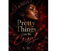 Pretty Things Can Be Cruel