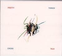 Pretty Things - Cross Talk