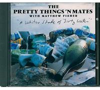 Pretty Things 'n' Mates - A Whiter Shade of Dirty Wat