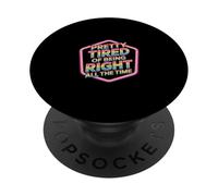 Pretty Tired Of Being Right All The Time Sarcasmo |- PopSockets PopGrip Adesivo