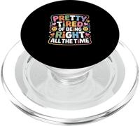 Pretty Tired Of Being Right All The Time Sarcasmo - PopSockets PopGrip per MagSafe