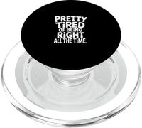 Pretty Tired Of Being Right All The Time Sarcasmo ------- PopSockets PopGrip per MagSafe