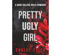 Pretty Ugly Girl: A College Bully Dark Romance