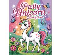 Pretty Unicorn Coloring Book: Beautiful Fantasy Horses And Sparkling Mythical Animals Designed For Girls Ages 6-12 To Enjoy Creative Expression